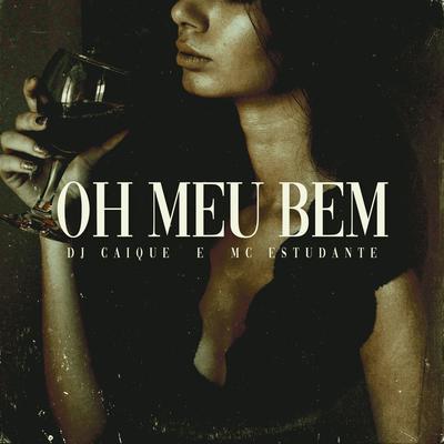 Oh Meu Bem By DJ Caique, MC Estudante's cover