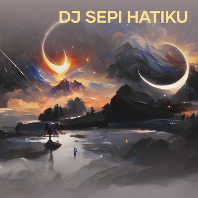 Dj Sepi Hatiku's cover