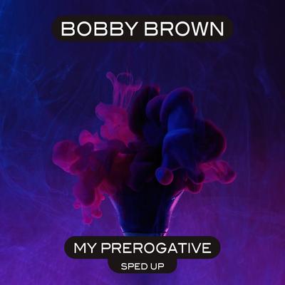 My Prerogative (Re-Recorded - Sped Up) By Bobby Brown's cover