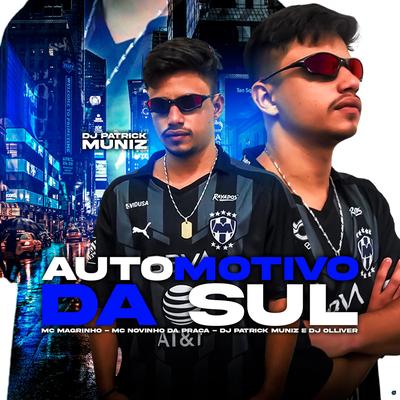 Automotivo da Sul (feat. MC Novinho da Praça & DJ Patrick Muniz) (feat. MC Novinho da Praça & DJ Patrick Muniz) By DJ OLLIVER, Mc Magrinho, MC Novinho da Praça, DJ Patrick Muniz's cover