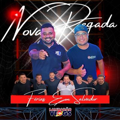 Férias em Salvador By Lambadao Vlogs Oficial, Banda Nova Pegada's cover