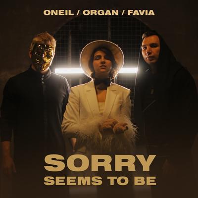 Sorry Seems to Be By ONEIL, ORGAN, FAVIA's cover