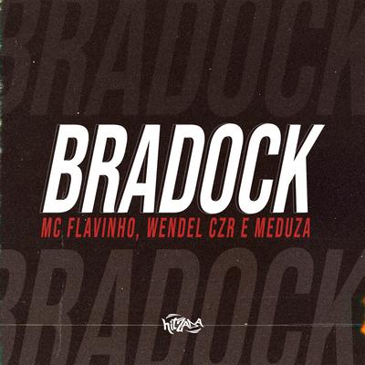 BRADOCK By MC Flavinho, Dj Wendel Czr, Mc Meduza, MC Medusa's cover