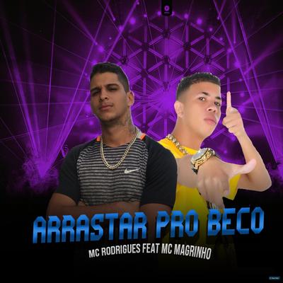 Arrastar pro Beco (feat. Mc Magrinho) (feat. Mc Magrinho) By Mc Rodrigues, Mc Magrinho's cover