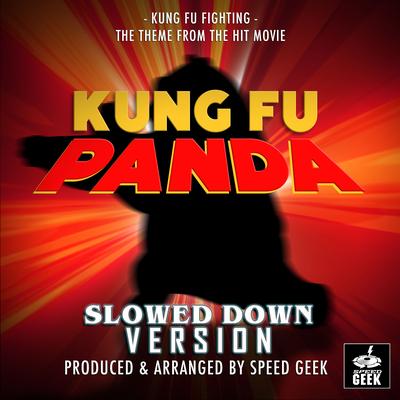 Kung Fu Fighting (From "Kung Fu Panda") (Slowed Down Version)'s cover