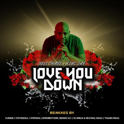 Love You Down (feat. King Jay) [DJMreja & Neuvikal Soule Instrumental Remix] By Josi Chave, King Jay, Kwesta's cover