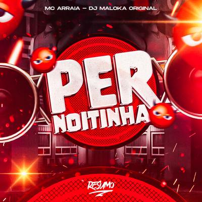 Pernoitinha By MC Arraia, DJ Maloka Original's cover