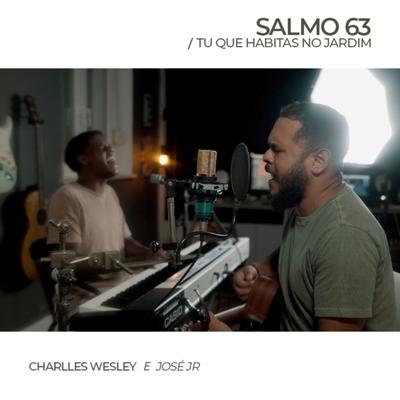 Salmos 63 /Tu Que Habitas No Jardim By Charlles Wesley, José Jr.'s cover