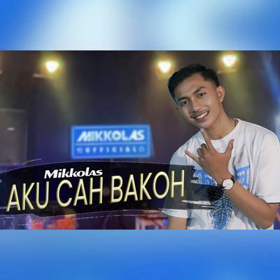 Aku Cah Bakoh By Mikkolas's cover