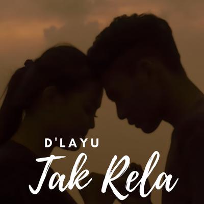 Tak Rela By Dlayu's cover