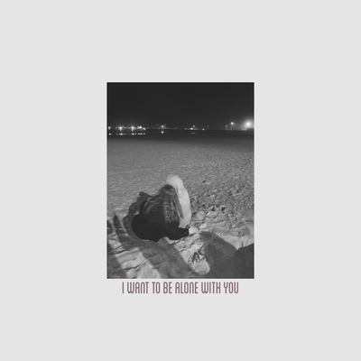 I want to be alone with you's cover