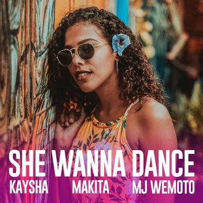 She Wanna Dance By Kaysha, MJ Wemoto, makita's cover