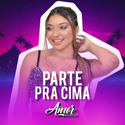 Parte Pra Cima By Banda Amor Secreto's cover