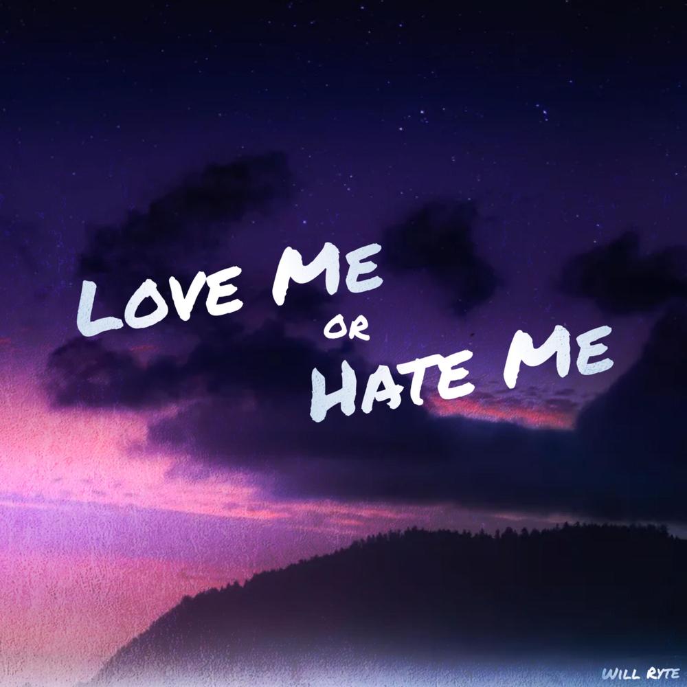 Love Me or Hate Me Official Tiktok Music | album by Will Ryte ...