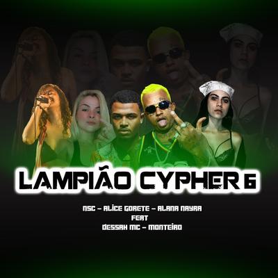 Lampião Cypher 6 (feat. Dessah Mc & Monteiro) By Alice Gorete, Alana Nayra, NSC, Dessah Mc, Monteiro's cover