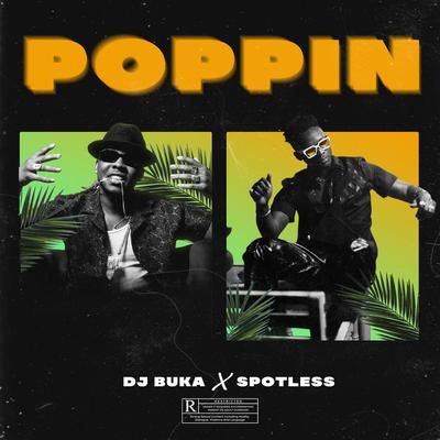 Poppin' By DJ Buka, Spotless's cover