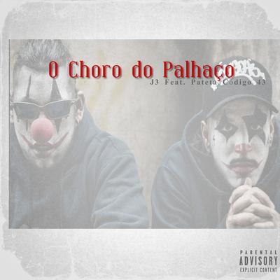 O Choro do Palhaço By J3 Casarão, patetacodigo43's cover