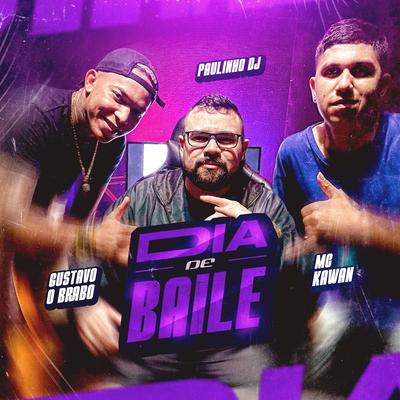 Dia de Baile By Paulinho DJ, DJ Gustavo O Brabo, MC Kawan's cover