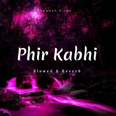 PHIR KABHI (Slowed & Reverb)'s cover