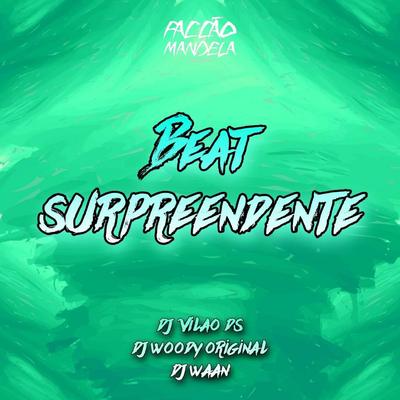 Beat Surpreendente (feat. Facçao Mandela) (feat. Facçao Mandela) By DJ WOODY ORIGINAL, DJ Vilão DS, DJ WAAN, Facção Mandela's cover