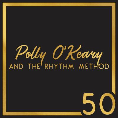 Polly O'Keary and The Rhythm Method's cover