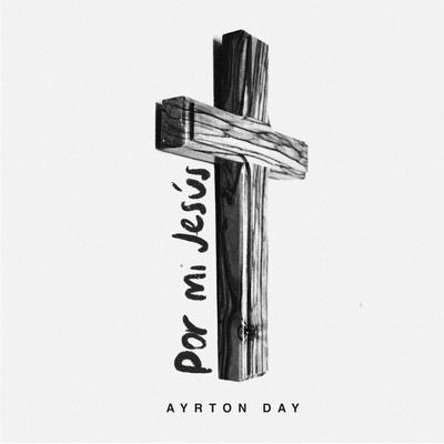 Por Mi Jesús By Ayrton Day's cover