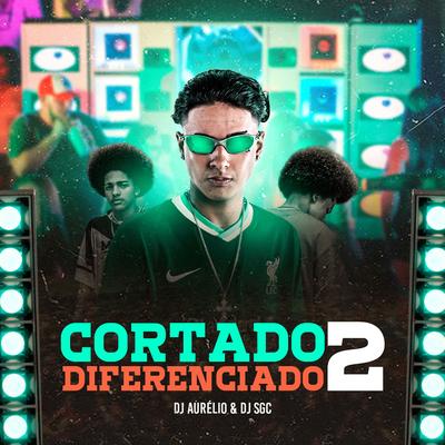 Cortado Diferenciado 2 (feat. Mc Gw) By Dj Aurelio, DJ SGC, Mc Gw's cover