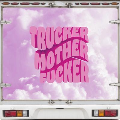 TRUCKER MOTHERFUCKER By Albatraoz, Sofie Svensson & Dom Där, 龚柯允's cover