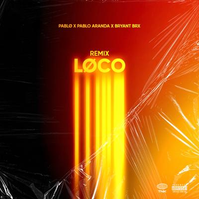 Loco (Remix) By Pablo Aranda, Bryant Brx, pablø's cover