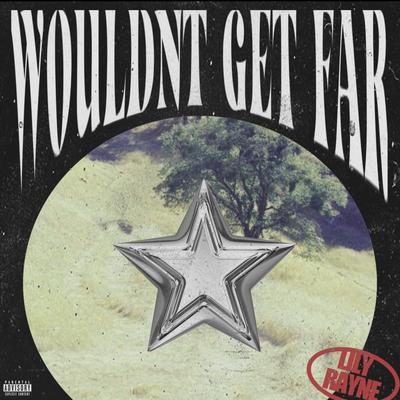 Wouldn't Get Far By Lily Rayne's cover