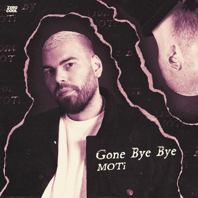Gone Bye Bye By MOTi's cover