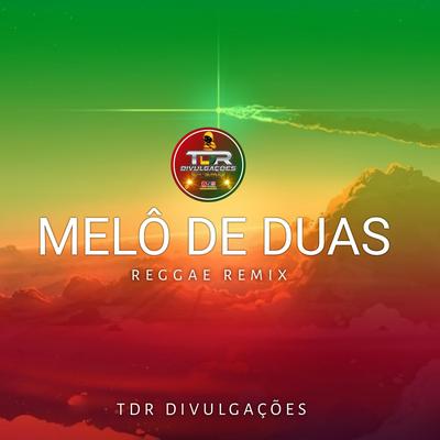 Melô De Duas (Reggae Versão ) By TDR DIVULGAÇÕES's cover