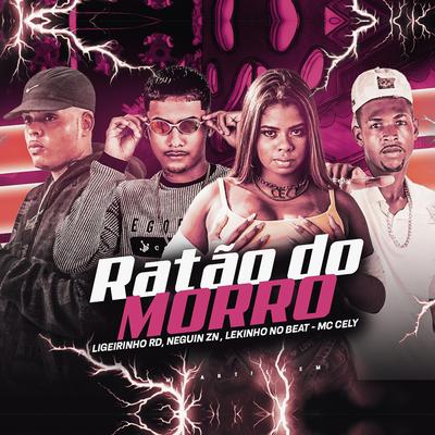 Ratão do Morro By Ligeirinho RD, Neguin ZN, Lekinho no Beat, Mc Cely's cover