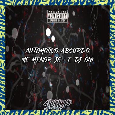 AUTOMOTIVO ABSURDO By Club do hype, MC MENOR JC, DJ ONI ORIGINAL's cover