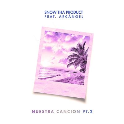 Nuestra canción, pt. 2 (feat. Arcángel) By Snow Tha Product, Arcángel's cover