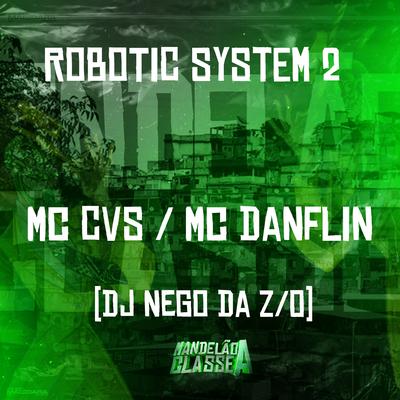 Robotic System 2 By MC DANFLIN, MC CVS, DJ Nego da ZO's cover