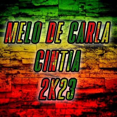 Melo De Carla Cintia 2k23 By Piseirinho E Reggaes's cover