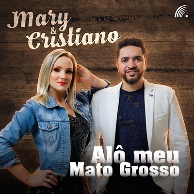 Alô Meu Mato Grosso By Mary e Cristiano's cover