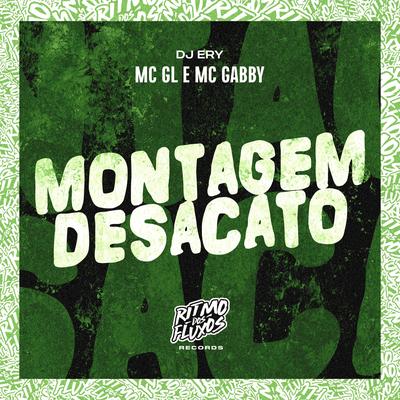 Montagem Desacato By MC GL, MC Gabby, DJ Ery's cover