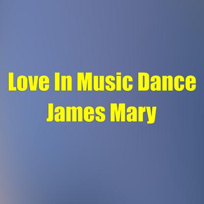 Love In Music Dance By James Mary's cover