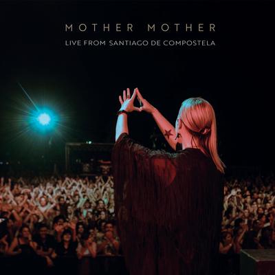 Life (Live from Santiago de Compostela) By Mother Mother's cover