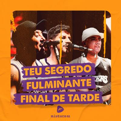 Teu Segredo / Fulminante / Final de Tarde (Ao Vivo)'s cover