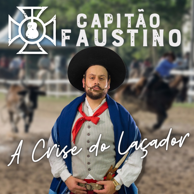 A Crise do Laçador By Capitão Faustino's cover