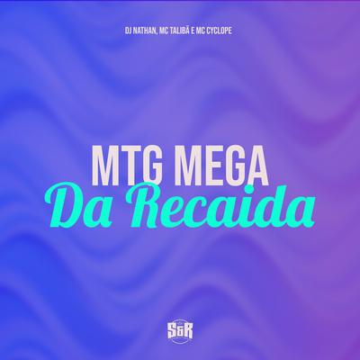 Mtg Mega da Recaída By DJ Nathan, Mc Talibã, MC Cyclope's cover