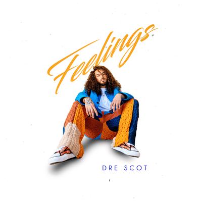 Feelings By Dre Scot's cover