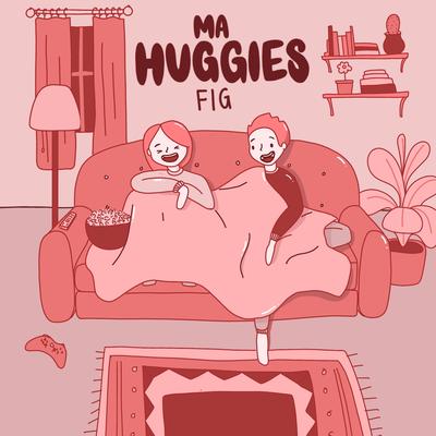 Ma Huggies By FIG's cover