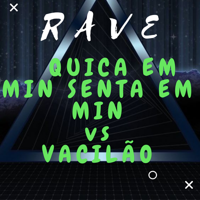 RAVE QUICA EM MIN SENTA EM MIN vs VACILÃO By DJ LC GARCIA's cover