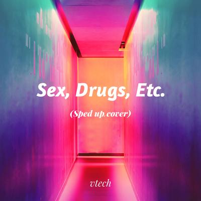 Sex, Drugs, Etc. (Sped Up) By Vtech's cover