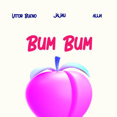 Bum Bum By Vitor Bueno, Mc Jajau, Alija's cover