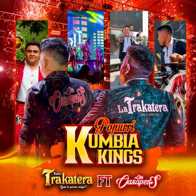 Popurri Kumbia Kings By Los Oaxapen´S, Banda Trakatera's cover